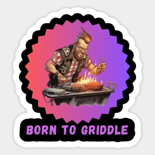 Born to Griddle Sticker